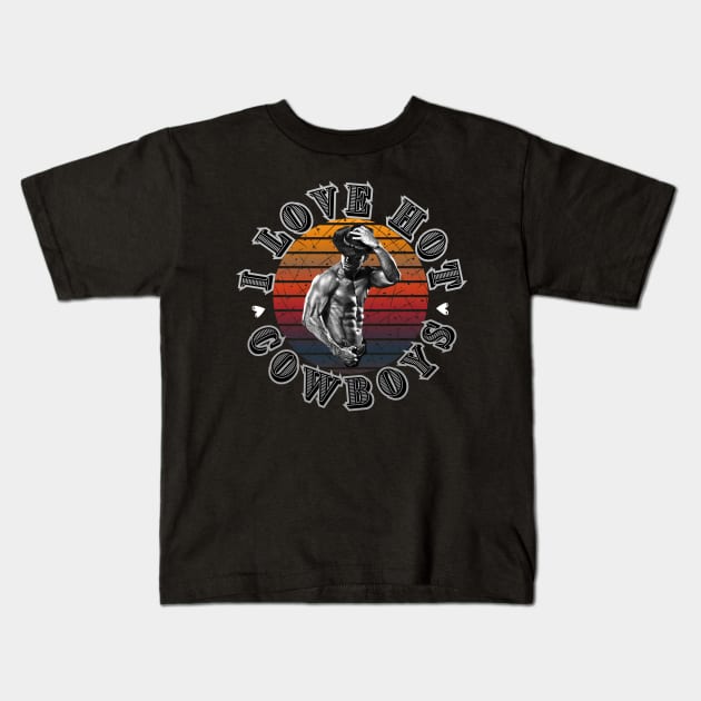 I Love Hot Cowboys Kids T-Shirt by Smiling-Faces